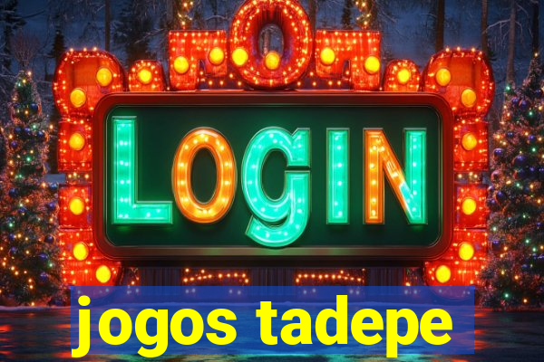 jogos tadepe